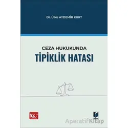 Ceza Hukukunda Tipiklik Hatası - Ülkü Aydemir Kurt - Adalet Yayınevi