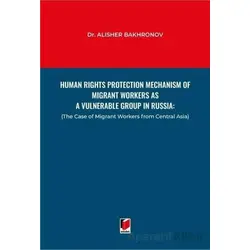 Human Rights Protection Mechanism of Migrant Workers as a Vulnerable Group in Russia