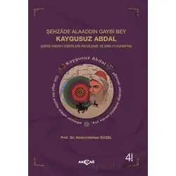 Şehzade Alaaddin Gaybi Bey Kaygusuz Abdal - Abdurrahman Güzel - Akçağ Yayınları