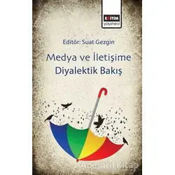 Medya ve İletişime Diyalektik Bakış - Kolektif - Eğitim Yayınevi - Bilimsel Eserler