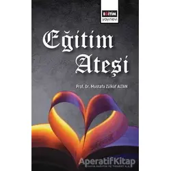 Eğitim Ateşi - Mustafa Zülküf Altan - Eğitim Yayınevi - Bilimsel Eserler