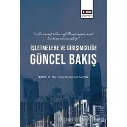 İşletmelere ve Girişimciliğe Güncel Bakış - Muhammet Saygın - Eğitim Yayınevi - Bilimsel Eserler