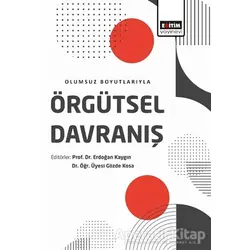 Olumsuz Boyutlarıyla Örgütsel Davranış - Erdoğan Kaygın - Eğitim Yayınevi - Ders Kitapları