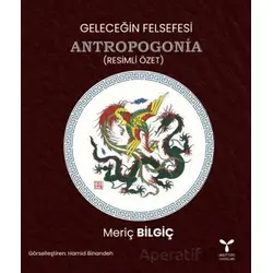 Geleceğin Felsefesi Antropogonia (Resimli Özet) - Meriç Bilgiç - Umuttepe Yayınları