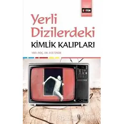 Yerli Dizilerdeki Kimlik Kalıpları - Ece Ünür - Eğitim Yayınevi - Bilimsel Eserler