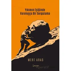 Yıkımın Eşiğinde Varoluşçu Bir Sorgulama - Mert Aras - İkinci Adam Yayınları