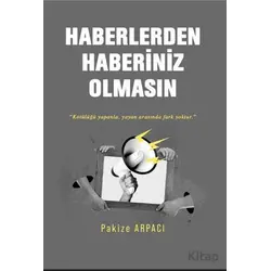 Haberlerden Haberiniz Olmasın - Pakize Arpacı - İkinci Adam Yayınları