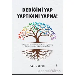 Dediğimi Yap, Yaptığımı Yapma - Pakize Arpacı - İkinci Adam Yayınları