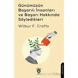 Günümüzün Başarılı İnsanları ve Başarı Hakkında Söyledikleri - Wilbur F. Crafts - Dorlion Yayınları