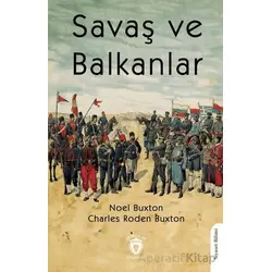 Savaş ve Balkanlar - Charles Roden Buxton - Dorlion Yayınları