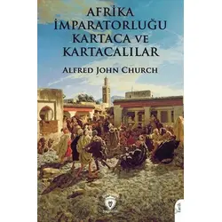 Afrika İmparatorluğu Kartaca ve Kartacalılar - Alfred John Church - Dorlion Yayınları