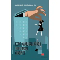 Kent Kamusallığında Toplumsal Cinsiyet - Nilüfer Negiz - Nobel Bilimsel Eserler