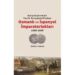 Karşılaştırmalı Tarih Perspektifinden Osmanlı ve İspanyol İmparatorlukları 1580-1699