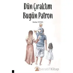 Dün Çıraktım Bugün Patron - Burhan Yetkil - Akademisyen Kitabevi