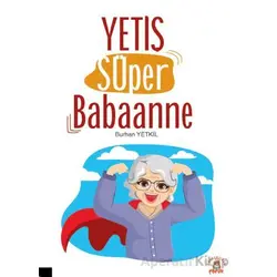 Yetiş Süper Babaanne - Burhan Yetkil - Akademisyen Kitabevi