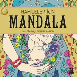 Hamileler için Mandala - Fulya Batuhan Karaşı - Akademisyen Kitabevi