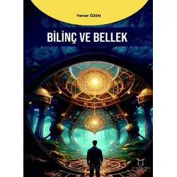 Bilinç ve Bellek - Yener Özen - Akademisyen Kitabevi