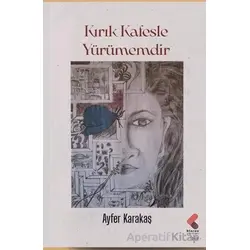 Kırık Kafesle Yürümemdir - Ayfer Karakaş - Klaros Yayınları