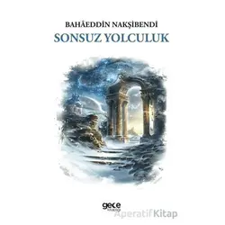 Sonsuz Yolculuk - Bahaeddin Nakşibendi - Gece Kitaplığı