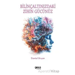 Bilinçaltınızdaki Zihin Gücünüz - Daniel Bryan - Gece Kitaplığı