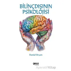 Bilinçdışının Psikolojisi - Daniel Bryan - Gece Kitaplığı