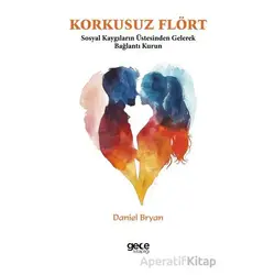 Korkusuz Flört Sosyal Kaygının Üstesinden Gelin ve Bağlantı Kurun - Daniel Bryan - Gece Kitaplığı
