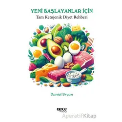 Yeni Başlayanlar İçin Tam Ketojenik Diyet Rehberi - Daniel Bryan - Gece Kitaplığı