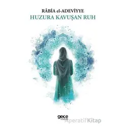 Huzura Kavuşan Ruh - Rabia El-Adeviyye - Gece Kitaplığı