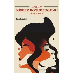 Sınırda Kişilik Bozukluğunu Anlamak - Jean Esquirol - Gece Kitaplığı