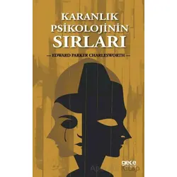 Karanlık Psikolojinin Sırları - Edward Parker Charlesworth - Gece Kitaplığı