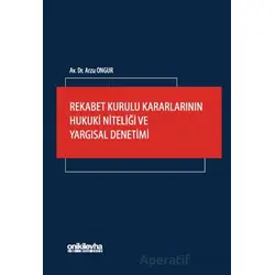 Rekabet Kurulu Kararlarının Hukuki Niteliği ve Yargısal Denetimi