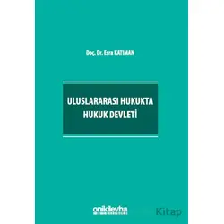 Uluslararası Hukukta Hukuk Devleti - Esra Katıman - On İki Levha Yayınları