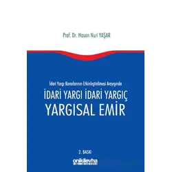 İdari Yargı kararlarının Etkinleştirilmesi Arayışında İdari Yargı İdari Yargıç ve Yargısal Emir