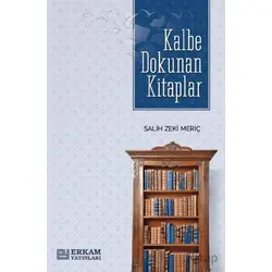 Kalbe Dokunan Kitaplar - Salih Zeki Meriç - Erkam Yayınları