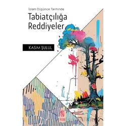 İslam Düşünce Tarihinde Tabiatçılığa Reddiyeler - Kasım Şulul - İnsan Yayınları