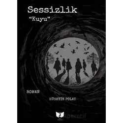 Sessizlik Kuyu - Hüseyin Polat - Ateş Yayınları