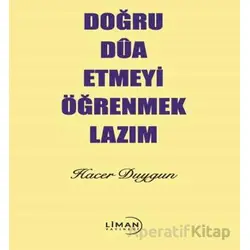 Doğru Dua Etmeyi Öğrenmek Lazım - Hacer Duygun - Liman Yayınevi