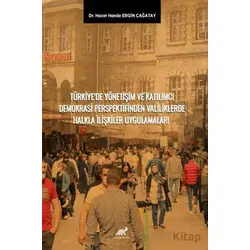 Türkiye’de Yönetişim ve Katılımcı Demokrasi Perspektifinden Valiliklerde Halkla İlişkiler Uygulamala