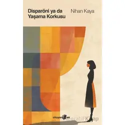 Disparöni ya da Yaşama Korkusu - Nihan Kaya - Okuyan Us Yayınları