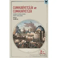 Cumhuriyetçilik ve Cumhuriyetler - Düşünceyi Derinleştirmek, Pratiği Sorgulamak - Nika Yayınevi