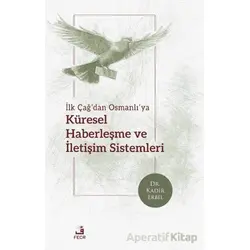 İlk Çağ’dan Osmanlı’ya Küresel Haberleşme ve İletişim Sistemleri - Kadir Erbil - Fecr Yayınları
