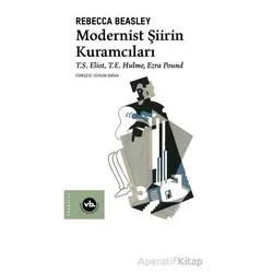 Modernist Şiirin Kuramcıları - Rebecca Beasley - Vakıfbank Kültür Yayınları