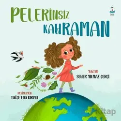 Pelerinsiz Kahraman - Seher Yılmaz Çerçi - Luna Çocuk Yayınları