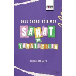 Okul Öncesi Eğitimde Sanat ve Yaratıcılık - Seda Ata - Eğitim Yayınevi - Bilimsel Eserler