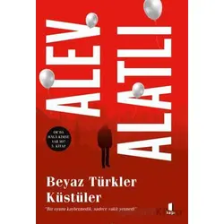 Beyaz Türkler Küstüler - Alev Alatlı - Kapı Yayınları