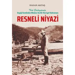 Türk Edebiyatında Geyiği Kendinden Meşhur Asi Bir Hürriyet Kahramanı Resneli Niyazi