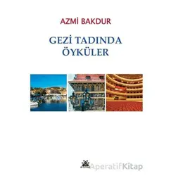 Gezi Tadında Öyküler - Azmi Bakdur - Artshop Yayıncılık