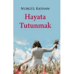 Hayata Tutunmak - Nurgül Kayhan - Kuytu Yayınları