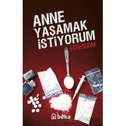 Anne Yaşamak İstiyorum - Fatih Budak - Beka Yayınları