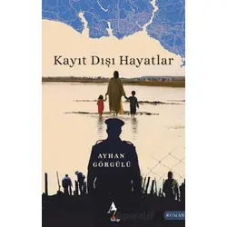 Kayıt Dışı Hayatlar - Ayhan Görgülü - A7 Kitap